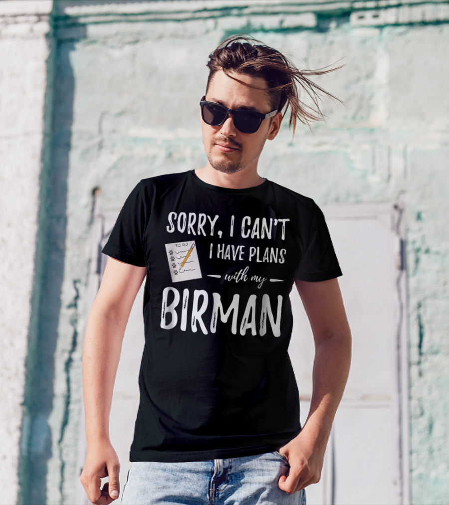 Sorry I Can't I Have Plans With My Birman Cat Mom Dad Idea81 T-Shirt