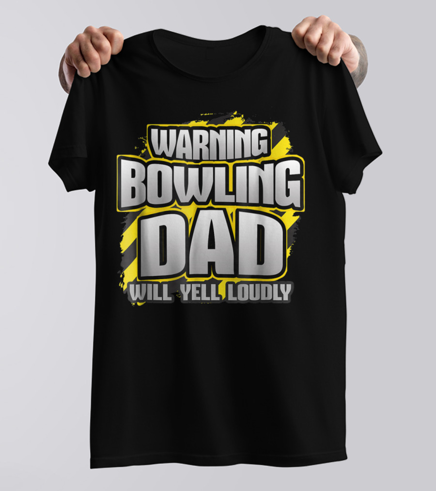 Warning Bowling Dad Will Yell Loudly T-Shirt
