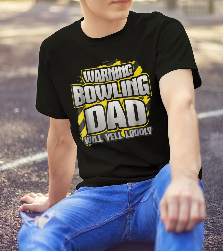 Warning Bowling Dad Will Yell Loudly T-Shirt