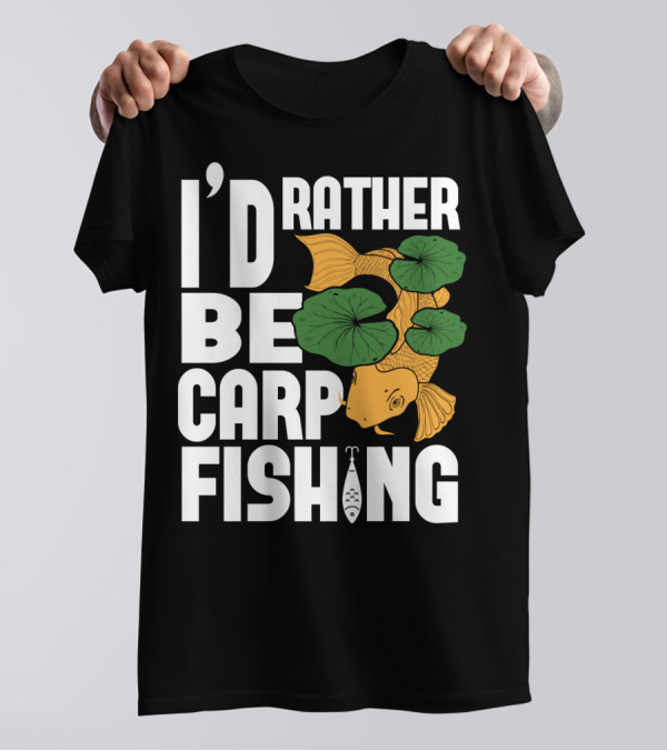 I'd Rather Be Carp Fishing Dad91 T-Shirt