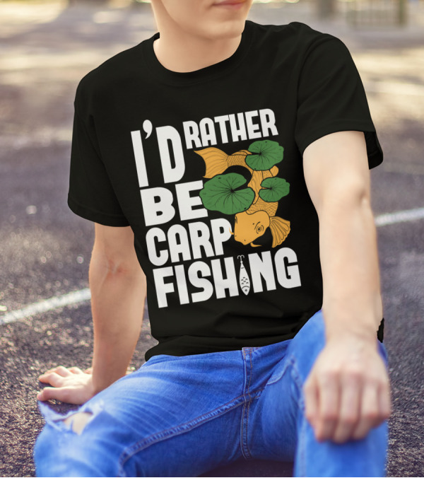 I'd Rather Be Carp Fishing Dad91 T-Shirt