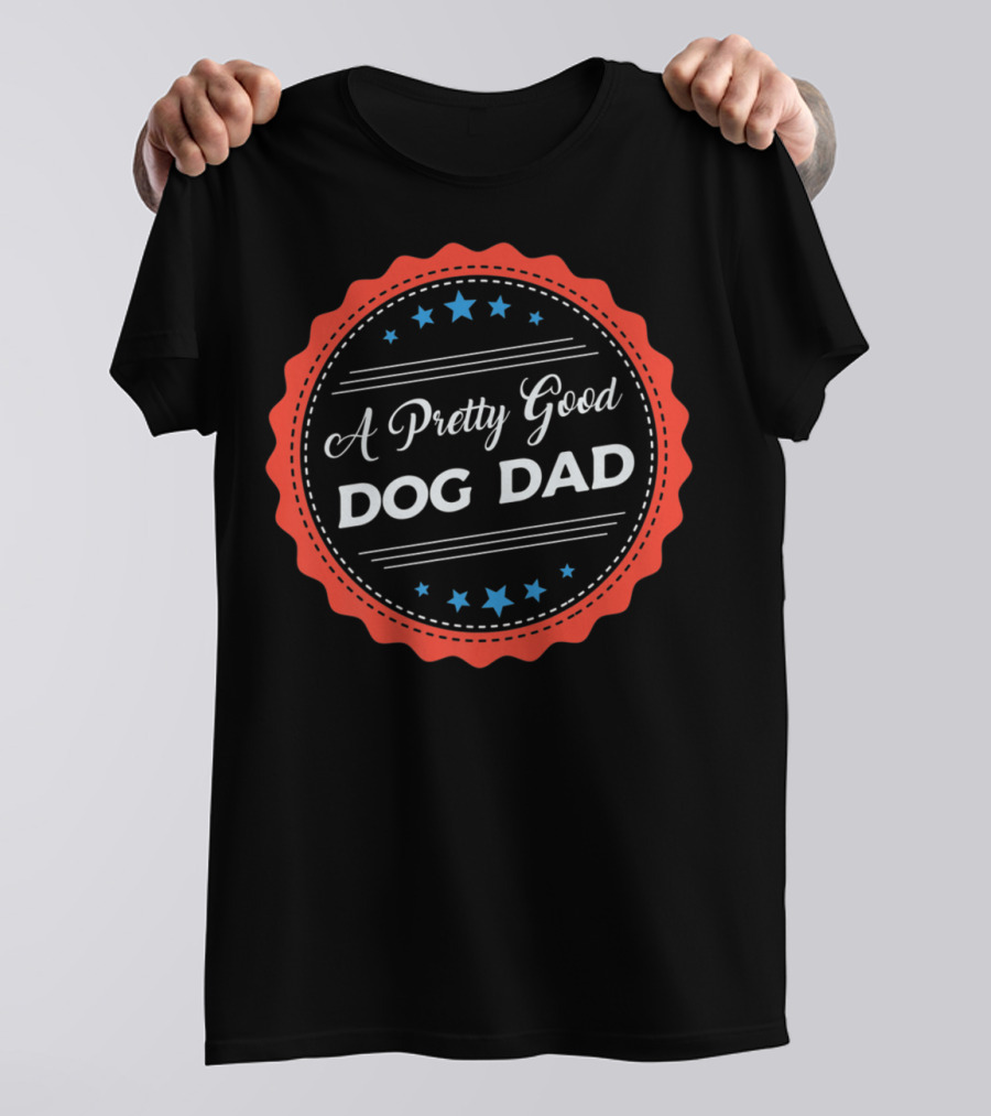 A Pretty Good Dog Dad Award Seal Badge T-Shirt