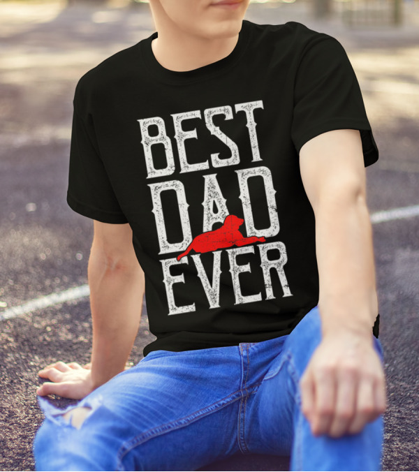 AWESOME BEST DOG DAD EVER BEST DAD EVER DOG T-Shirt