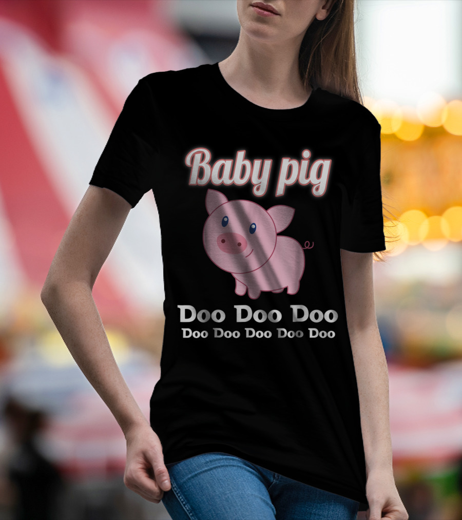 Baby Pig Doo Doo Doo Family Fun T-Shirt