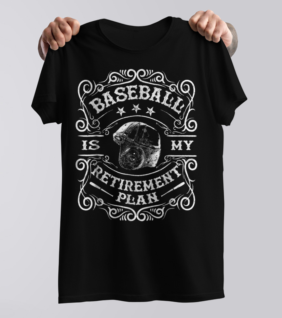 Baseball Is My Retirement Plan Retired Dad T-Shirt