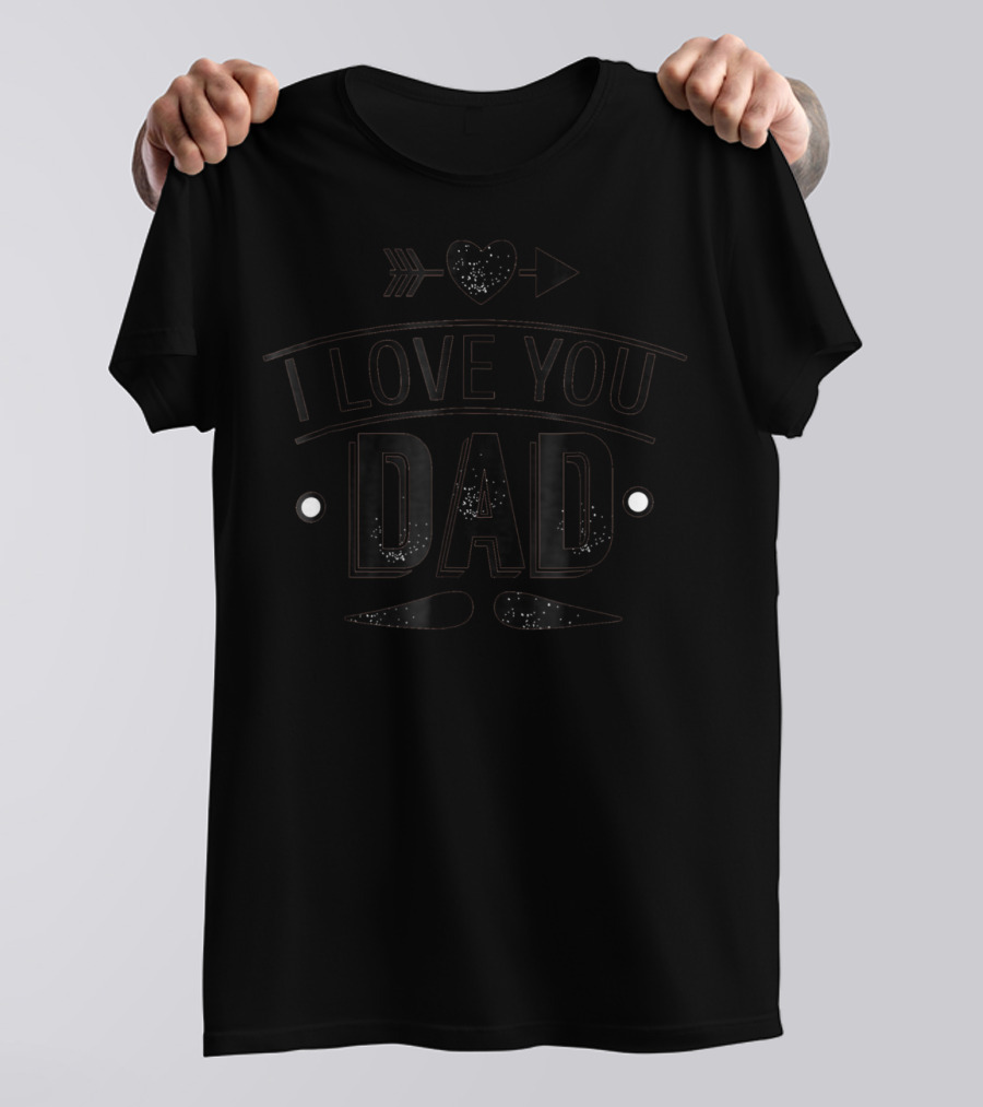 I Love You Dad With Heart Arrow T-Shirt