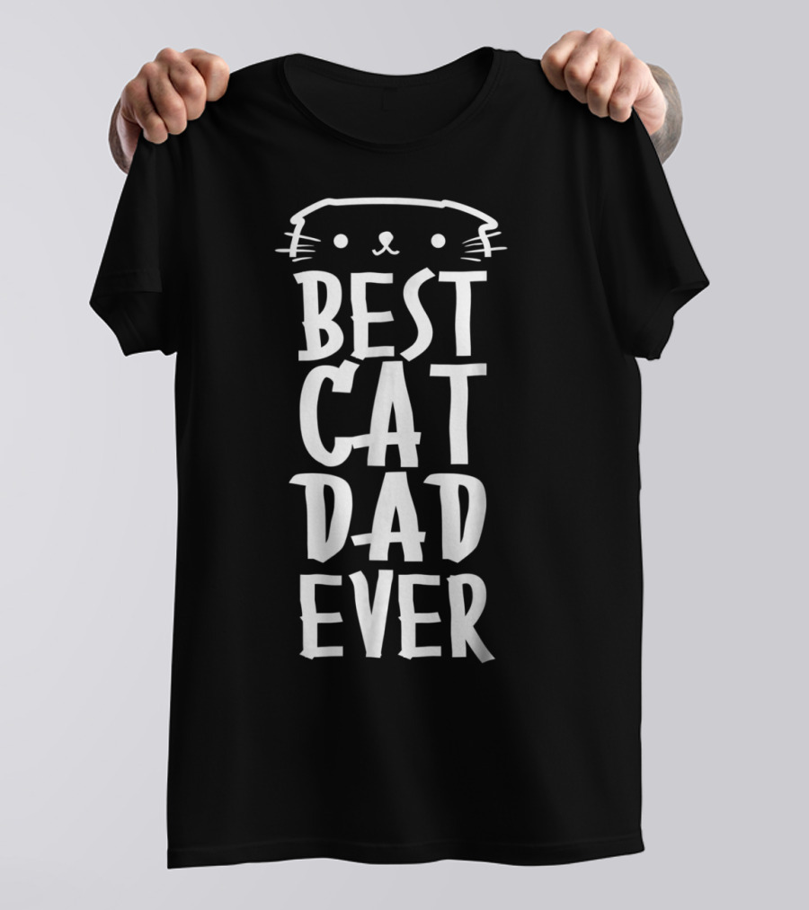 Best Cat Dad Ever Cute Real Cat Lover T-Shirt