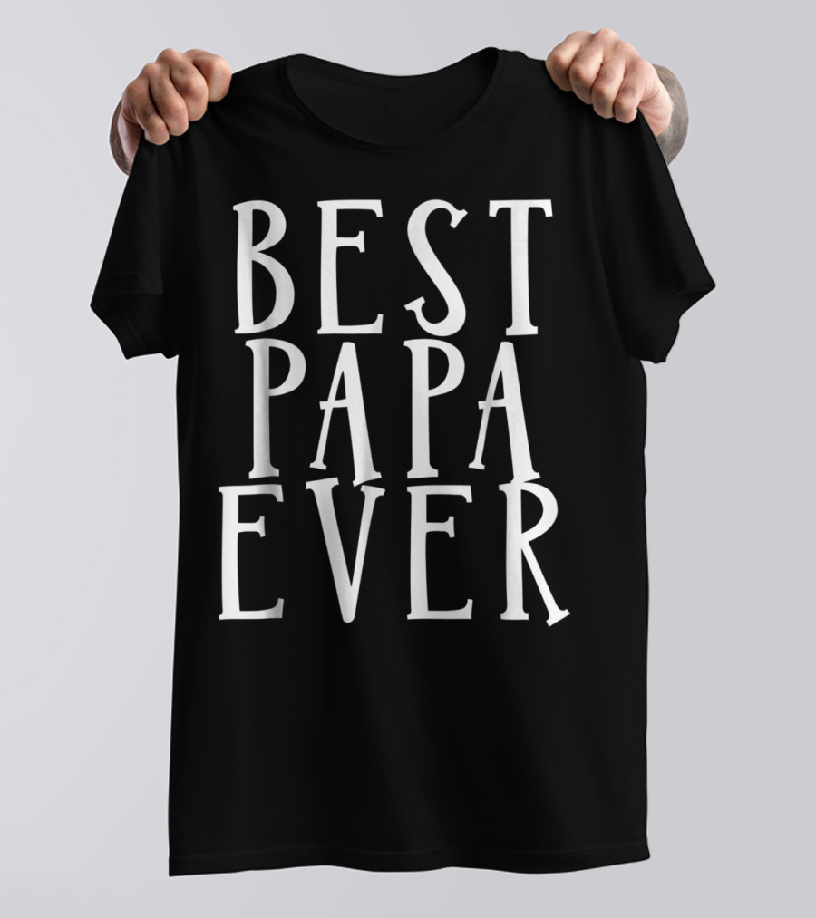 Best Papa Ever Dad Grandfather Grandpa Awesome T-Shirt