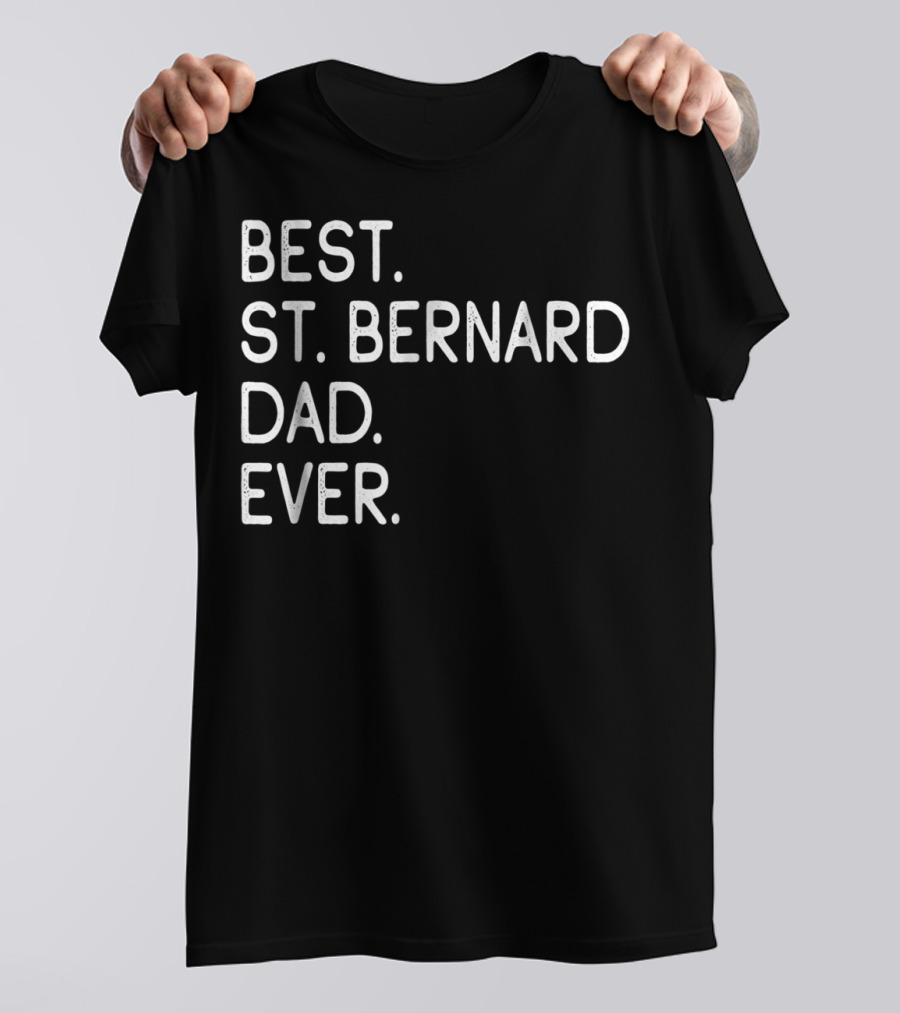 Best St Bernard Dad Ever Proud Master Lover Holidays T-Shirt