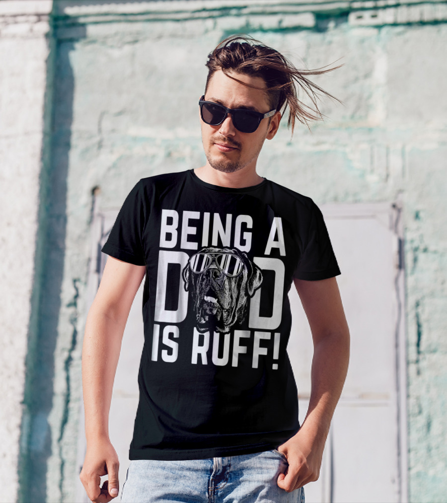 Being A Dad Is Ruff Funny Dog Wearing Sunglasses T-Shirt