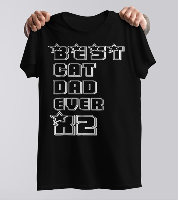 BEST CAT DAD EVER X2 Stars T-Shirt