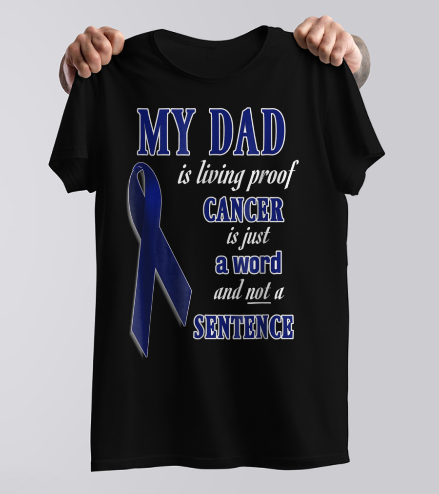 My Dad Is Living Proof Colon Cancer Blue Ribbon Sentence T-Shirt