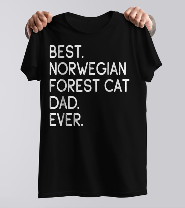 Best Norwegian Forest Cat Dad Ever Owner Lover33 T-Shirt