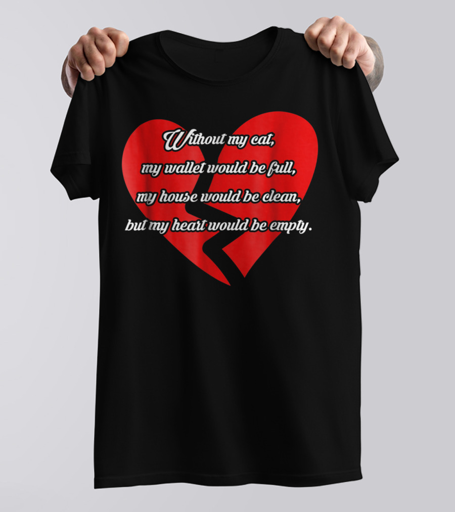 Without My Cat My Heart Would Be Empty Cat Dad26 T-Shirt
