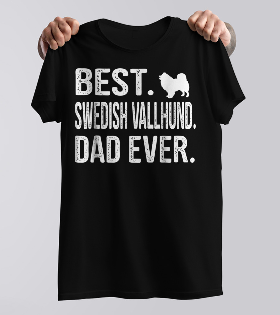 Best Swedish Vallhund Dad Ever Best Dad Ever Swedish Vallhund T-Shirt