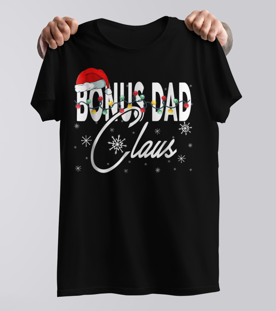 Bonus Dad Claus Santa Hat With Christmas Lights And Snowflakes T-Shirt