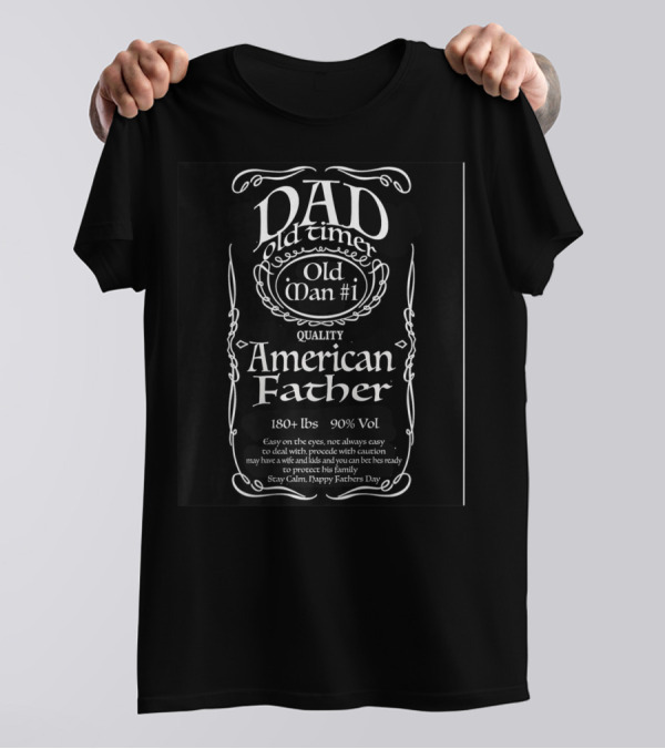 Dad Old Time Old Man #1 Quality American Father T-Shirt