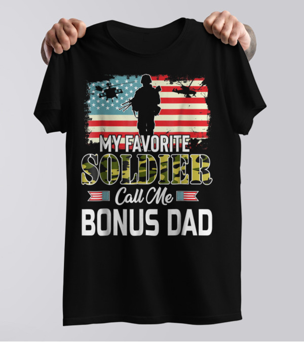 My Favorite Soldier Call Me Bonus Dad American Flag Army Veteran T-Shirt