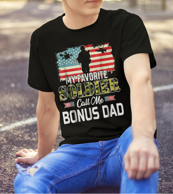 My Favorite Soldier Call Me Bonus Dad American Flag Army Veteran T-Shirt