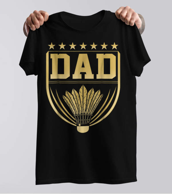 Dad Badge Gold Stars Badminton Shuttlecock Emblem T-Shirt