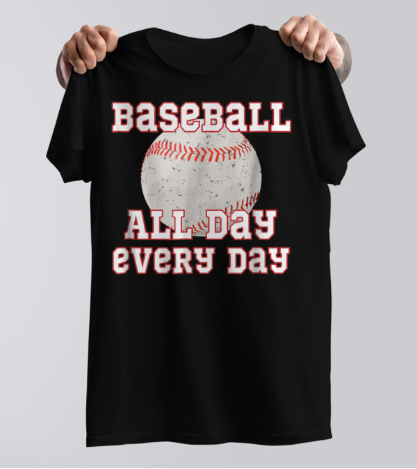 Baseball All Day Every Day Funny Baseball Mom Dad38 T-Shirt
