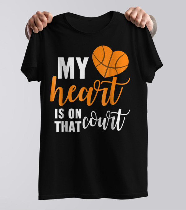 My Heart Is On That Basketball Court51 T-Shirt