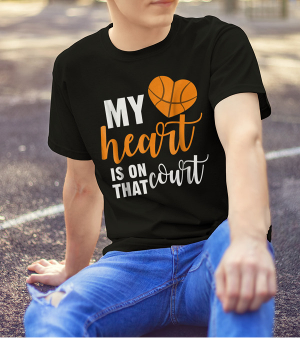 My Heart Is On That Basketball Court51 T-Shirt