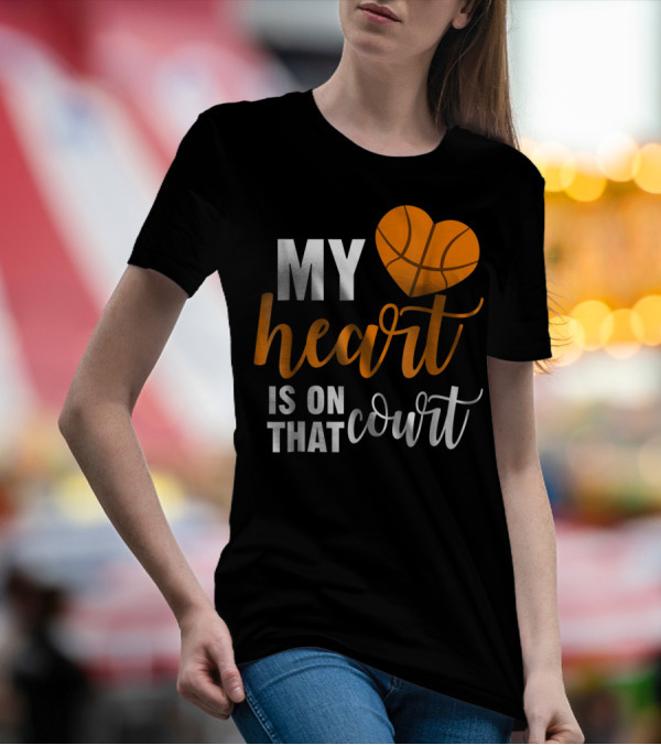 My Heart Is On That Basketball Court51 T-Shirt