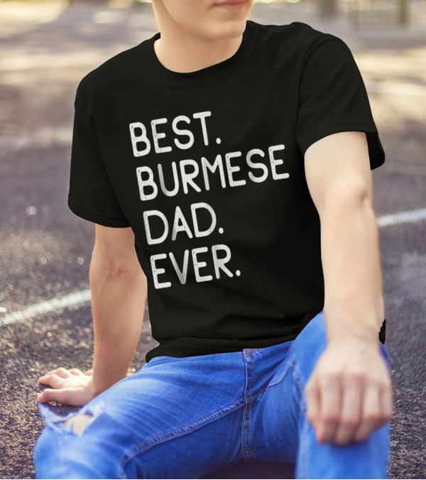 Best Burmese Dad Ever Proud Owner Kitten Lovers43 T-Shirt