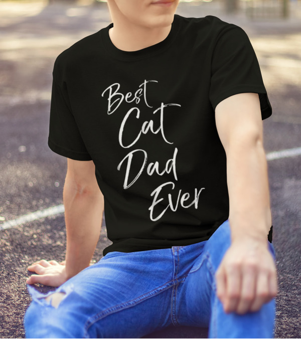 Best Cat Dad Ever Funny Cool Father Of Felines T-Shirt