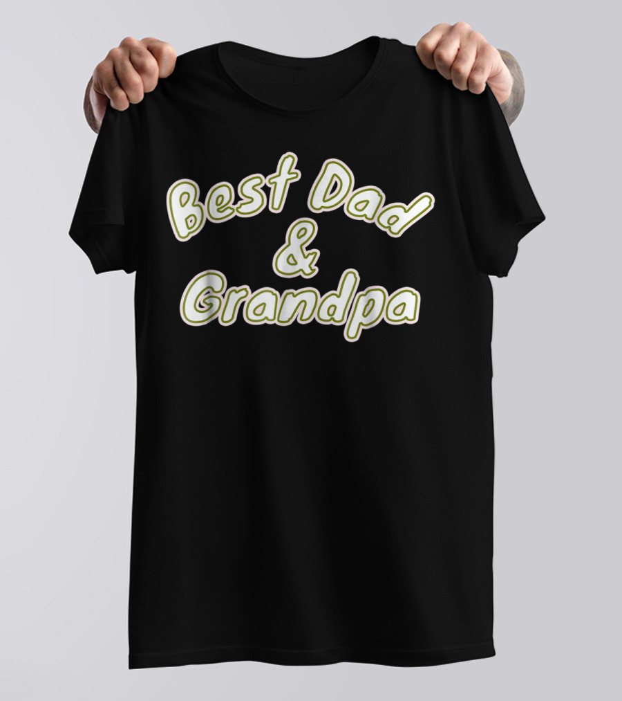 Best Dad And Grandpa T-Shirt