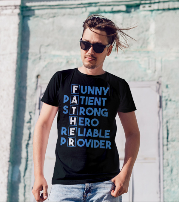 Best Dad Ever Funny Father Patient Strong Hero Reliable Provider T-Shirt