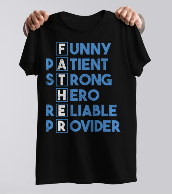 Best Dad Ever Funny Father Patient Strong Hero Reliable Provider T-Shirt