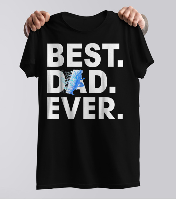 BEST DAD EVER RUNNING MOTIVATIONAL BLUE SPLASH T-Shirt
