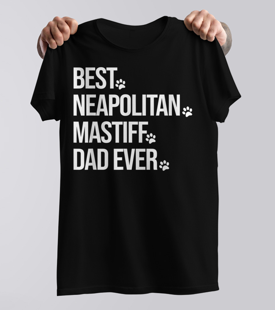 Best Neapolitan Mastiff Dad Ever Paw Prints T-Shirt