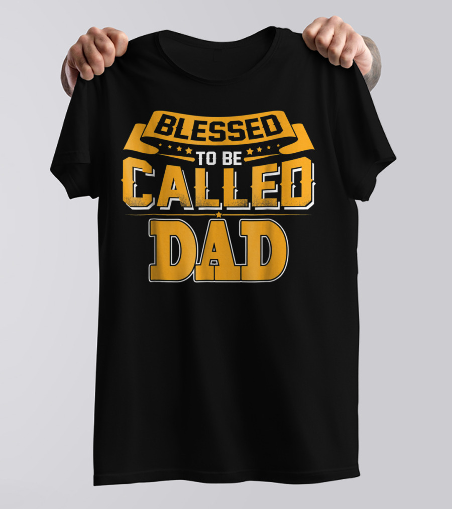 Blessed To Be Called Dad T-Shirt