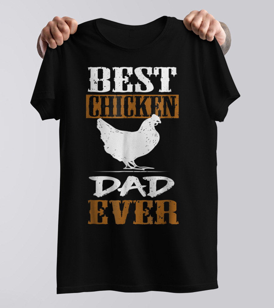 Best Chicken Dad Ever Funny Rooster Farmers17 T-Shirt