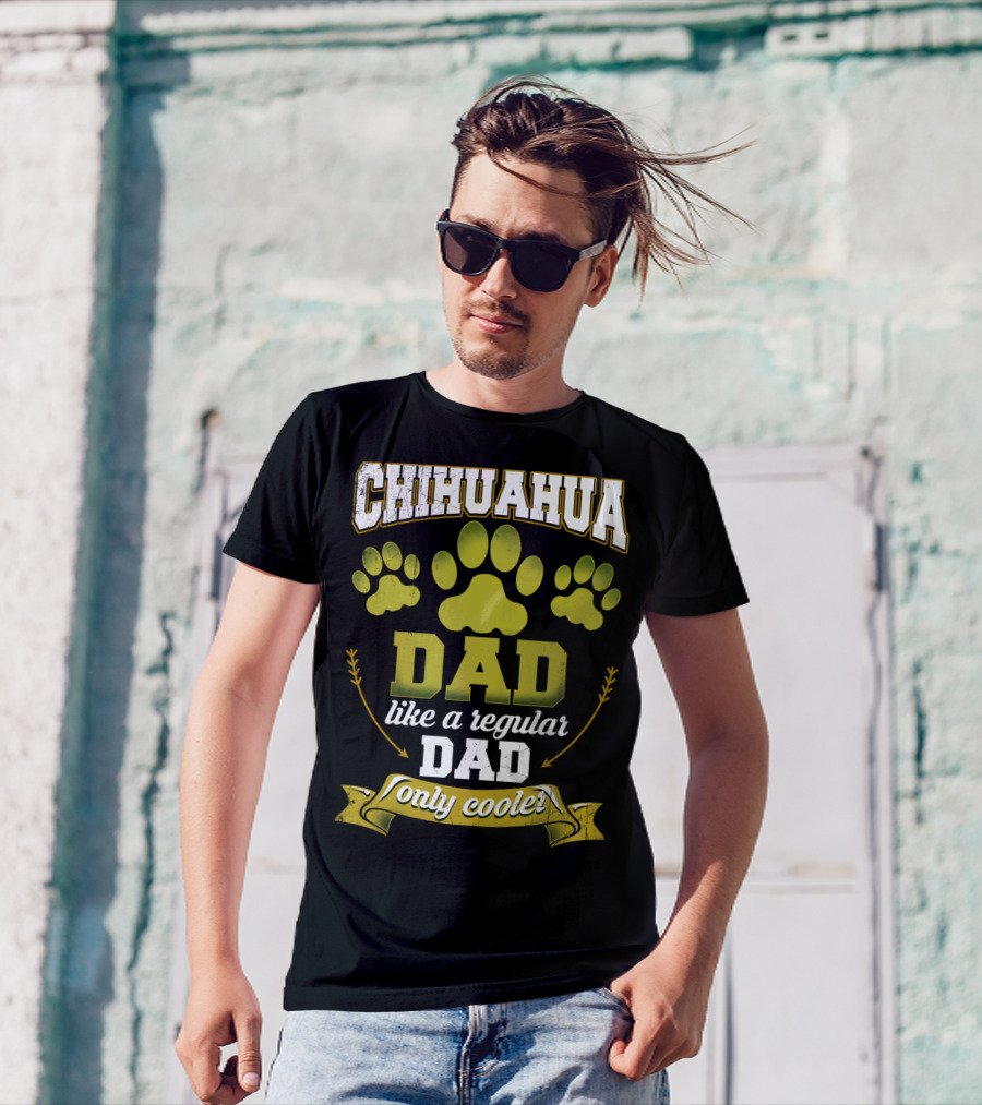 Chihuahua Dad Like A Regular Dad Only Cooler Paw Prints T-Shirt