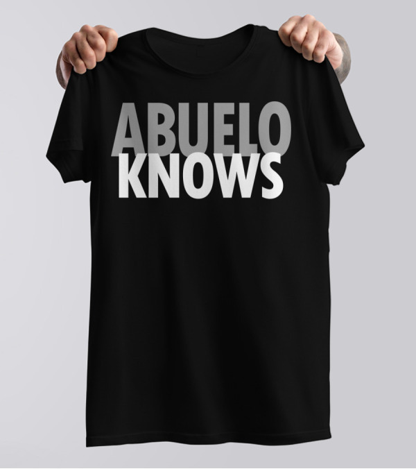Abuelo Knows Father Dad Funny Grandpa Knowledge T-Shirt