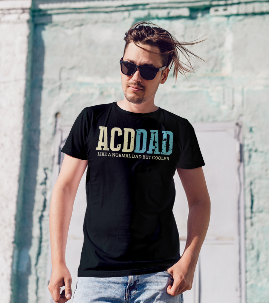 ACD Dad Like A Normal Dad But Cooler T-Shirt