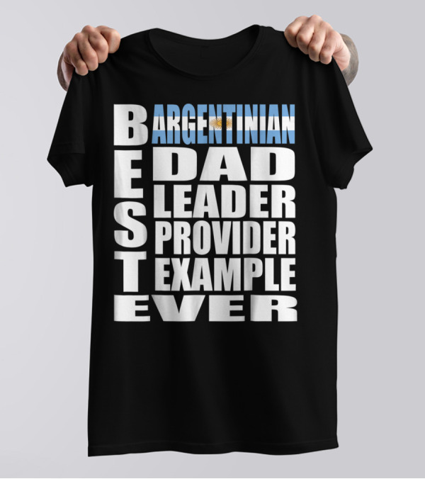 Argentinian Dad Best Leader Provider Example Ever T-Shirt