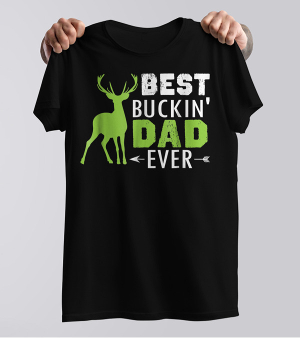 BEST BUCKIN' DAD EVER T-Shirt