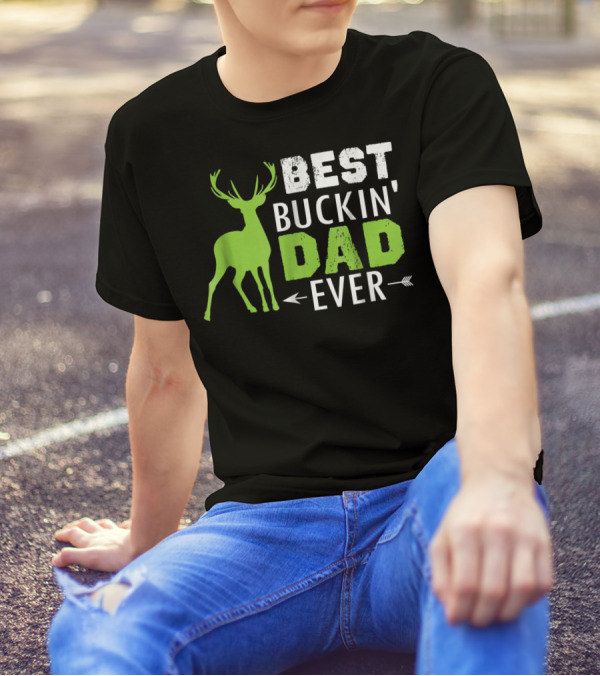 BEST BUCKIN' DAD EVER T-Shirt