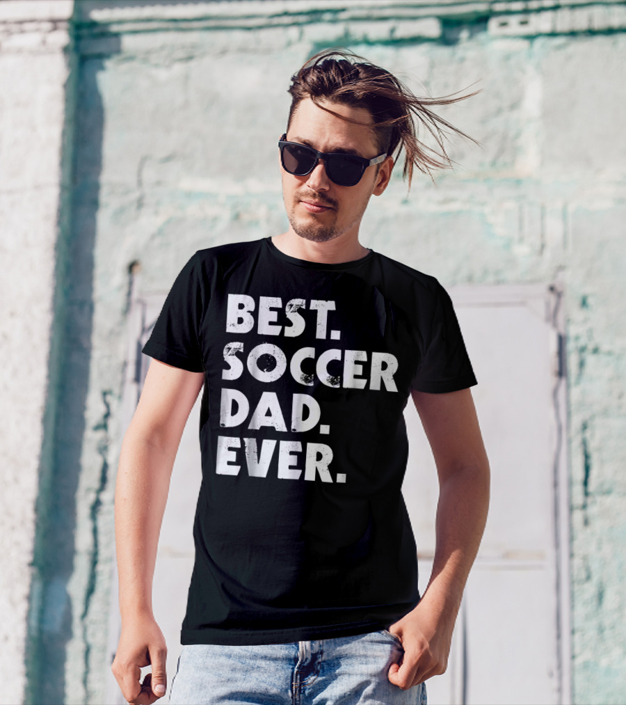 Best Soccer Dad Ever T-Shirt