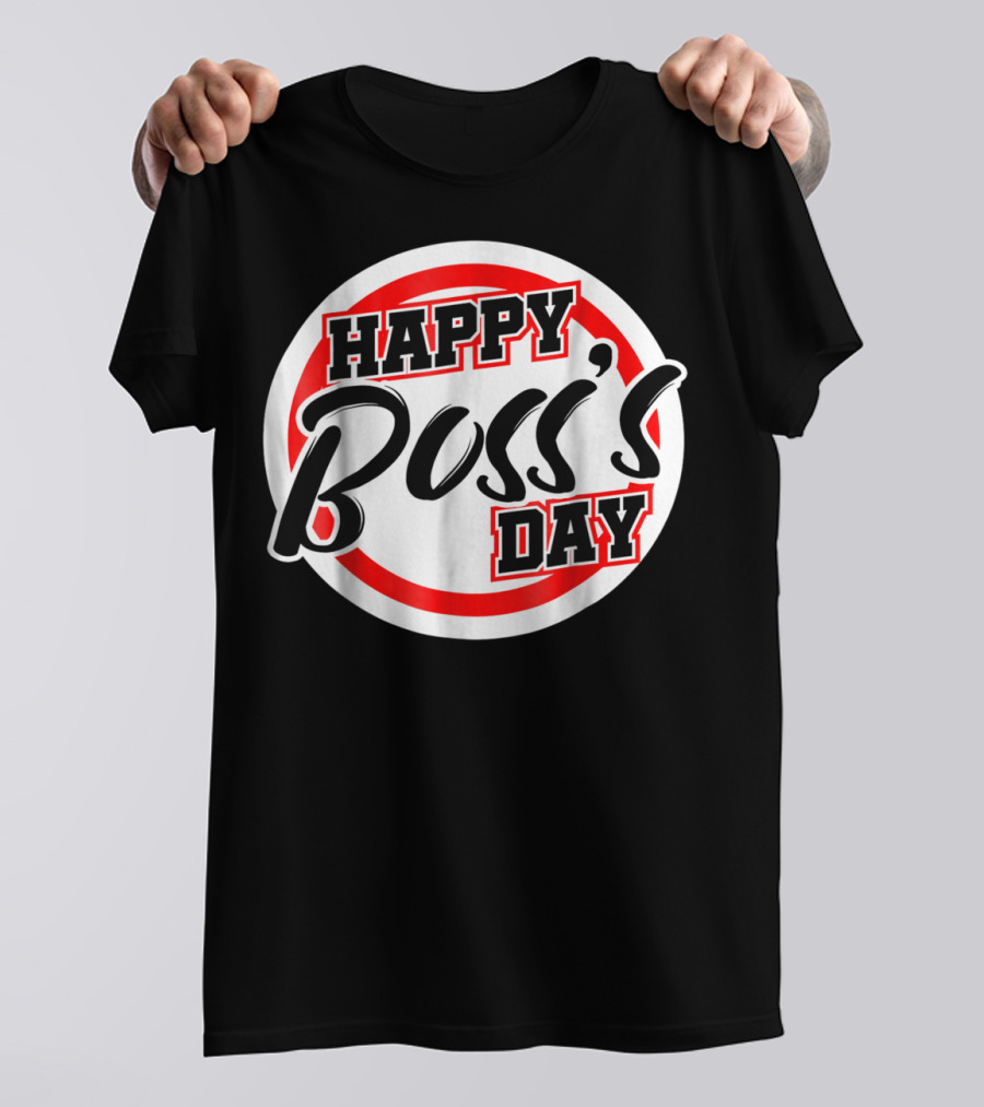 Bosss Day Team Leader Supervisor Happy Boss's Day Funny S19 T-Shirt