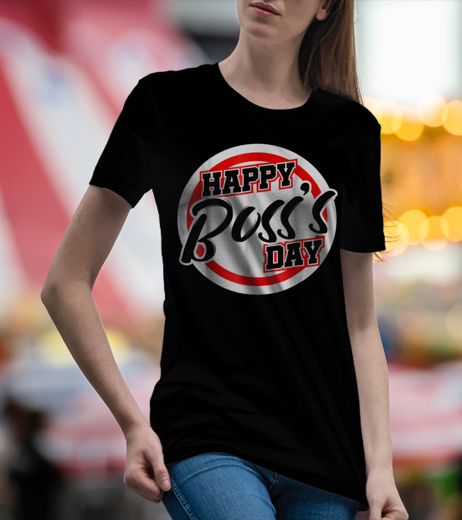 Bosss Day Team Leader Supervisor Happy Boss's Day Funny S19 T-Shirt