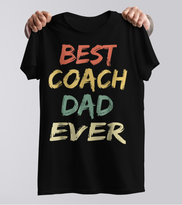 BEST COACH DAD EVER VINTAGE S55 T-Shirt