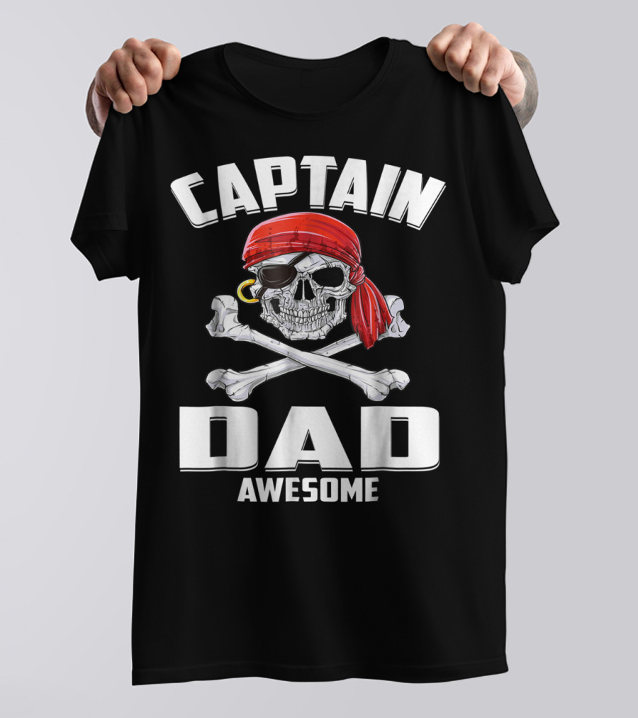 Captain Dad Awesome Skull And Crossbones Pirate T-Shirt