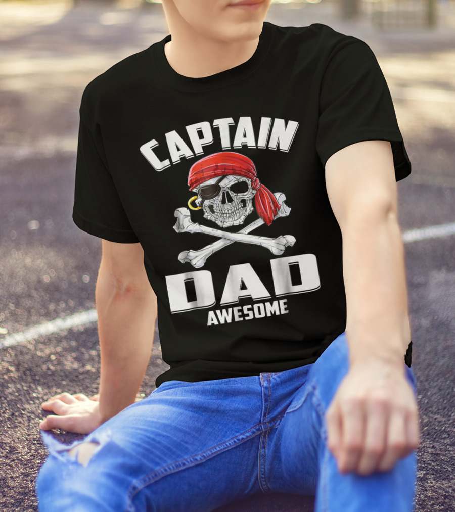 Captain Dad Awesome Skull And Crossbones Pirate T-Shirt