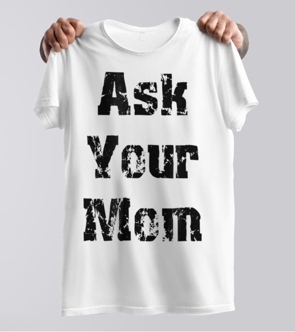 Ask Your Mom Cool Dad T-Shirt